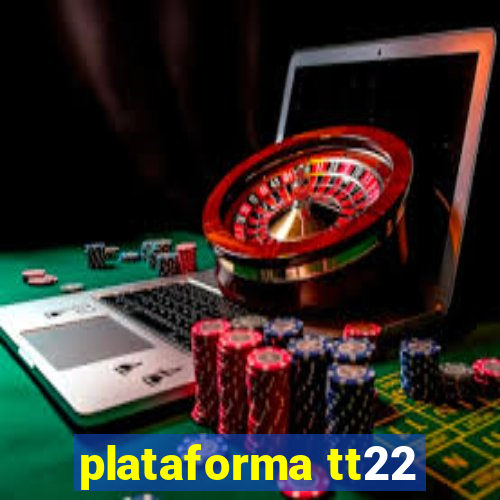 plataforma tt22